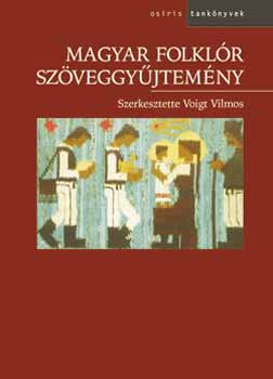 Voigt Vilmos  (szerk.) - Magyar folklr - Szveggyjtemny