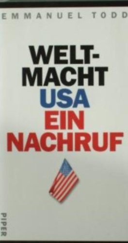 Emmanuel Todd - Weltmacht USA Ein Nachruf