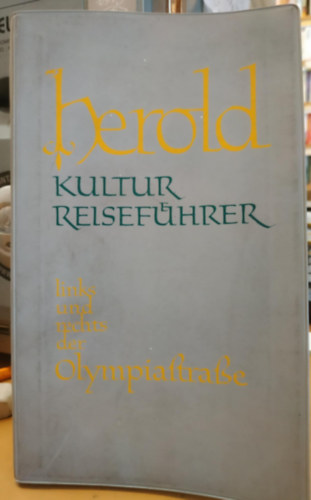 P. Pius Fischer OSB - Herold Kultur Reisef�hrer, Band 1 - Links und rechts der Olympiastrasse