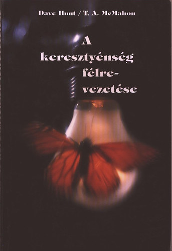 Dave Hunt; T. A. McMahon - A keresztynsg flrevezetse - Szellemi tisztnlts az utols idben