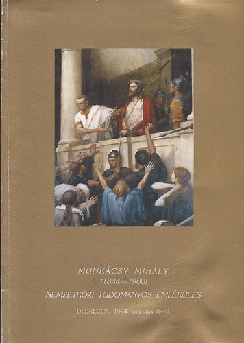 Munkcsy Mihly (1844-1900)  Nemzetkzi Tudomnyos Emlkls