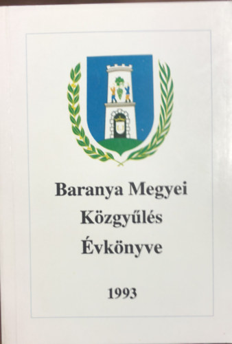 Dr. Gy�rp�l Elem�r - Baranya Megyei K�zgy�l�s �vk�nyve 1993.