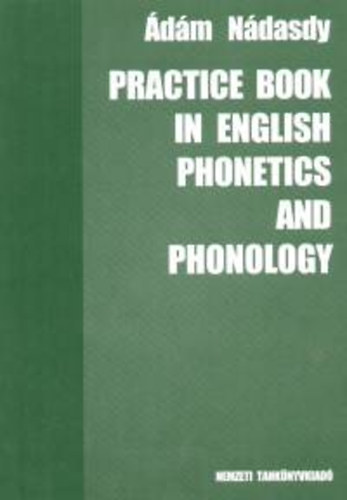 Nádasdy Ádám - Practice book in English phonetics and phonology