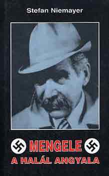 Stefan Niemayer - Mengele, a hal�l angyala