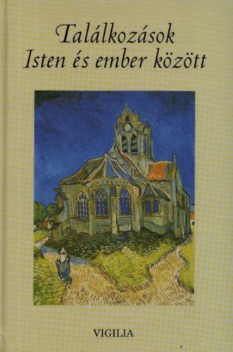 Bodn�r D�niel - Tal�lkoz�sok Isten �s ember k�z�tt (Vallom�sok �s t�rt�netek)