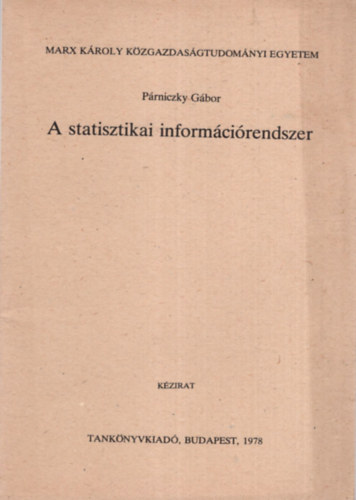Prniczky Gbor - A statisztikai informcirendszer - Marx Kroly Kzgazdasgtudomnyi Egyetem Budapest, 1978