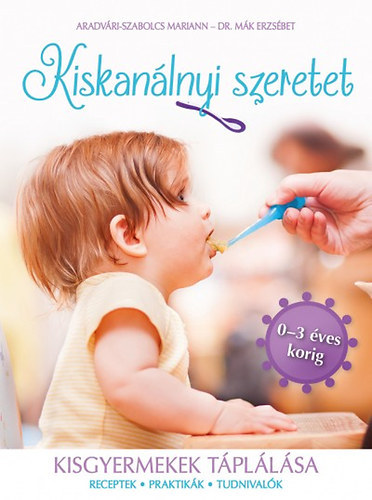 Dr. M�k Erzs�bet; Aradv�ri-Szabolcs Mariann - Kiskan�lnyi szeretet