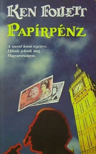 Ken Follett - Papírpénz - A szerző korai regénye
