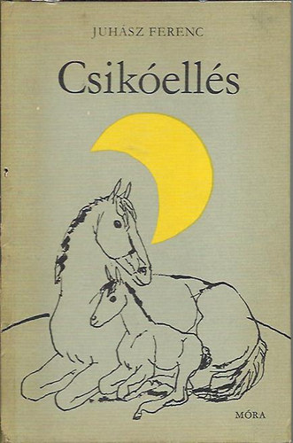 Juhász Ferenc - Csikóellés