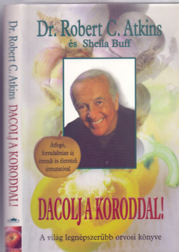 Sheila Buff, Komromy Rudolf  Robert C. Atkins (ford.), F. Nagy Angla (lektor) - Dacolj a koroddal! - Dr. Atkins lethosszabbt programja tfog, forradalmian j trendi s letviteli tmutatval (Dr. Atkins' Age-Defying Diet) - Komromy Rudolf fordtsban
