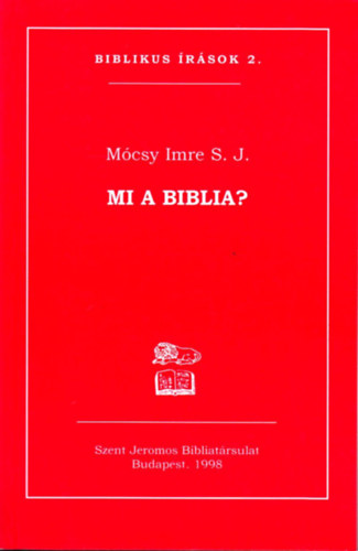 Mcsy Imre S. J. - Mi a Biblia?