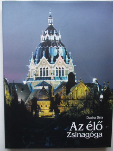 Dusha Béla - Az élő Zsinagóga