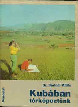Dr. Borhidi Attila - Kubában térképeztünk