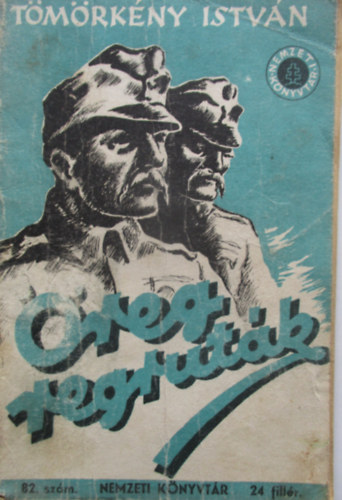 T�m�rk�ny Istv�n - �reg regrut�k - Elbesz�l�sek (Nemzeti K�nyvt�r 82.)