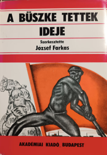 Jzsef Farkas  (szerk.) - A bszke tettek ideje I.