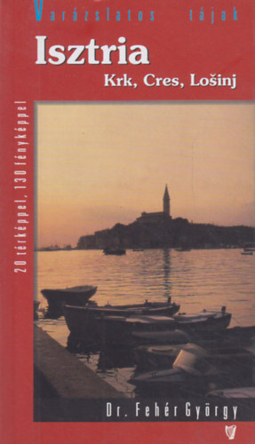 Dr. Feh�r Gy�rgy - Isztria (Krk, Cres, Losinj)