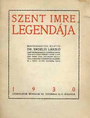 Dr. Erdlyi Lszl - Szent Imre legendja (Reprint kiads)
