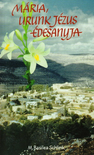 M. Basilea Schlink - M�ria urunk J�zus �desanyja