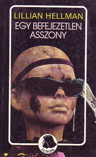 Lillian Hellman - Egy befejezetlen asszony - Femina-sorozat (An Unfinished Woman)