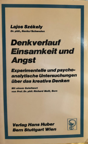 Szkely Lajos  (szerk.) - Denkverlauf Einsamkeit und Angst - Experimentelle und psychoanalitische Untersuchungen ber das kreative Denken