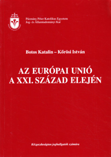 Botos Katalin - K�r�si Istv�n - Az Eur�pai Uni� a XXI. sz�zad elej�n