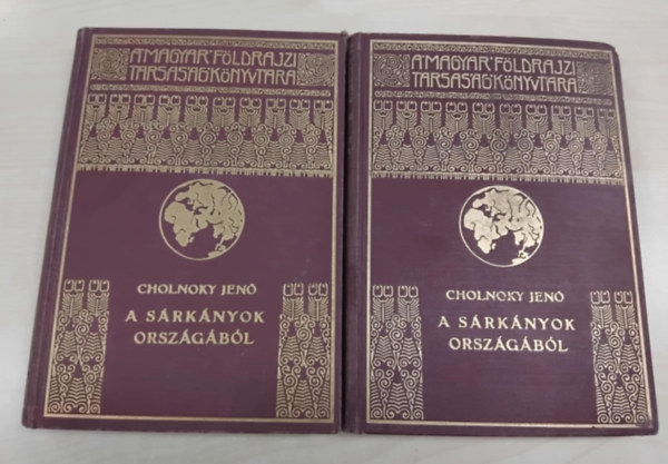 Cholnoky Jen� - A s�rk�nyok orsz�g�b�l I-II. (A Magyar F�ldrajzi T�rsas�g K�nyvt�ra)