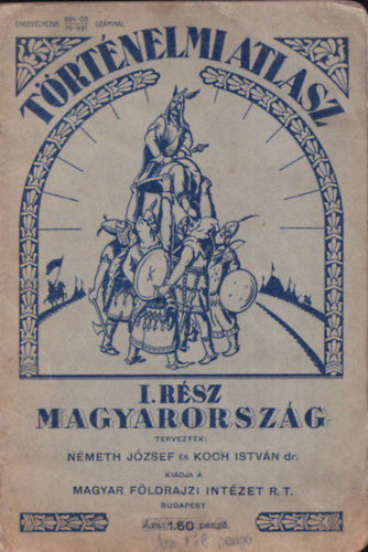 N�meth J�zsef-Koch Istv�n dr. - T�rt�nelmi atlasz I. r�sz: Magyarorsz�g