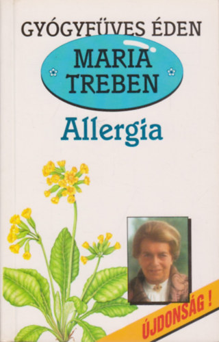 Maria Treben - Allergia - Megelzs, felismers, gygyts (Gygyfves den)