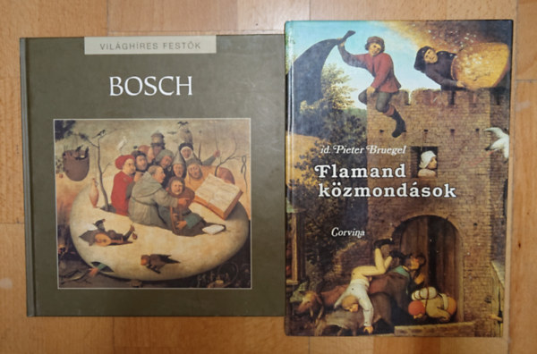 id. Pieter Bruegel, Hieronymus Bosch - 2 könyv a németalföldi reneszánsz nagymesteiről: Bosch, Flamand közmondások