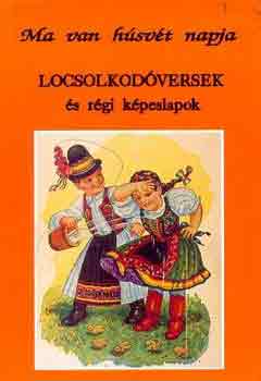 Homa J�nos  (szerk.) - Ma van h�sv�t napja (locsolkod�versek)