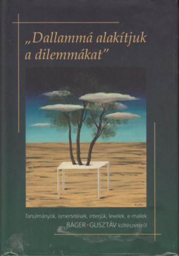 ,,Dallamm� alak�tjuk a dilemm�kat" - Tanulm�nyok, ismertet�sek, interj�k, levelek, e-mailek