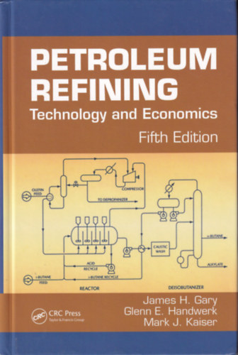 Glenn E. Handwerk, Mark J. Kaiser James H. Gary - Petroleum Refining - Technology and Economics