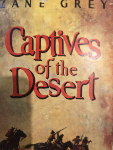Zane Grey - Captives of the Desert