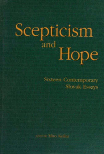 Miro Collar (editor) - Scepticism and hope : Sixteen contemporary Slovak Essays