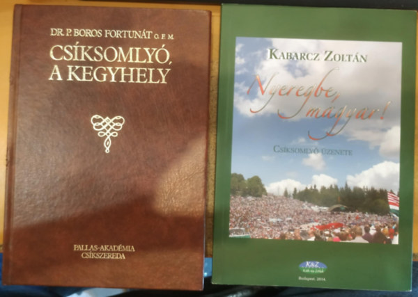 Dr. Kabarcz Zolt�n P. Boros Fortun�t - 2 db Cs�ksomly�, a kegyhely + Nyeregbe, magyar! (Cs�ksomly� �zenete)