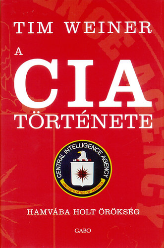 Tim Weiner - A CIA t�rt�nete