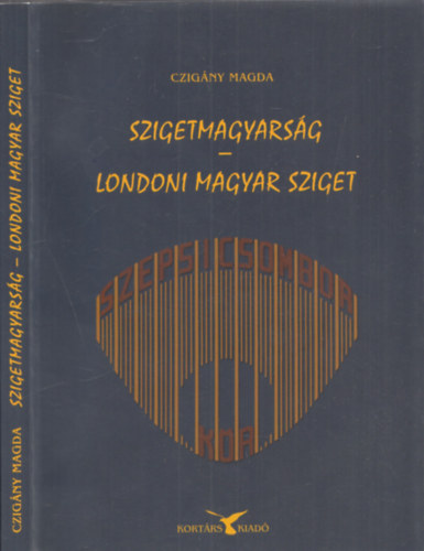 Czigány Magda - Szigetmagyarság - Londoni magyar sziget