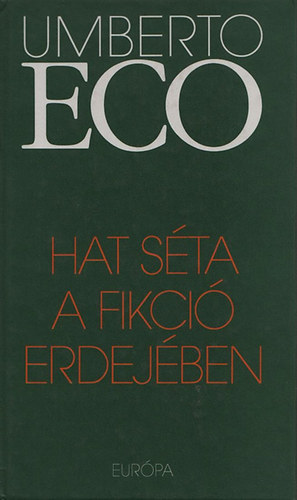 Umberto Eco - Hat sta a fikci erdejben