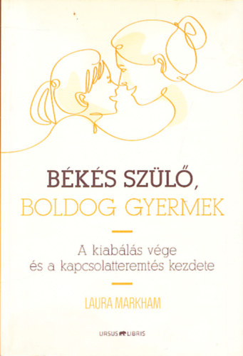 Markham Laura - Békés szülő, boldog gyermek
