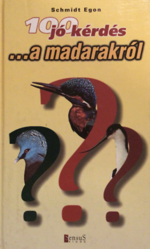 Schmidt Egon - 100 j� k�rd�s a madarakr�l