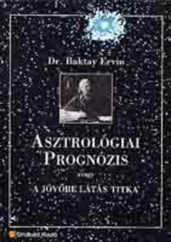 Dr. Baktay Ervin - Asztrol�giai progn�zis avagy a j�v�be l�t�s titka