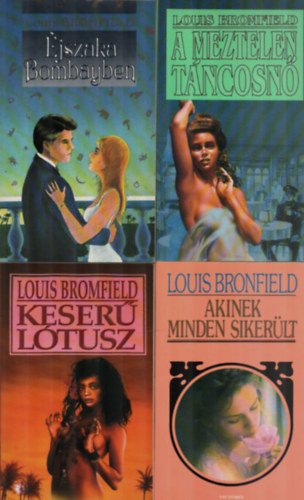 Louis Bromfield - 4 db Louis Bromfield knyv: Akinek minden sikerlt - A meztelen tncosn - Keser ltusz - jszaka Bombayben