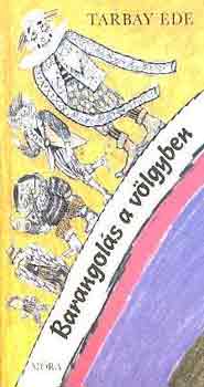 Tarbay Ede - Barangol�s a v�lgyben