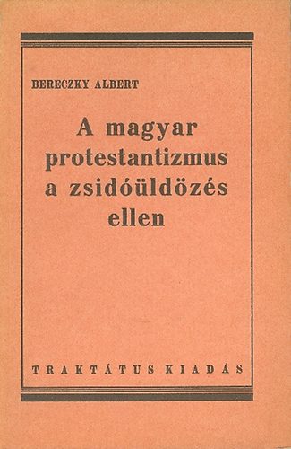 Bereczky Albert - A magyar protestantizmus a zsidldzs ellen