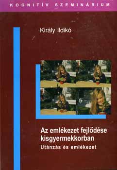 Kirly Ildik - Az emlkezet fejldse kisgyermekkorban