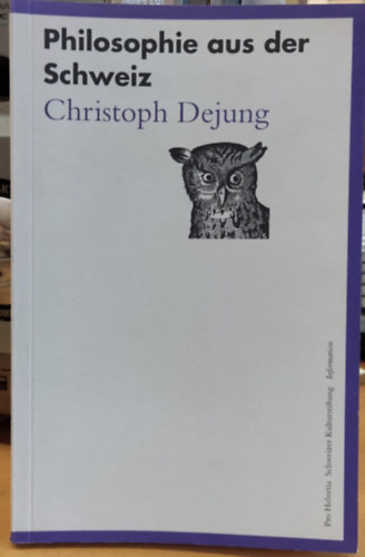 Christoph Dejung - Philosophie aus der Schweiz (Filoz�fia Sv�jcb�l)