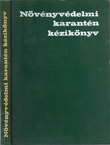 Szerkeszt�k; D. Dr. Sebesty�n M�rta; Dr. V�rady Malvin - N�v�nyv�delmi karant�n k�zik�nyv