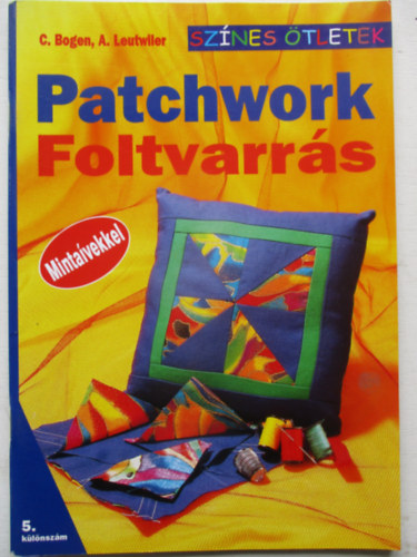 C. Bogen; A. Leutwiler - Patchwork - Foltvarrs (Sznes tletek - 5. klnszm)