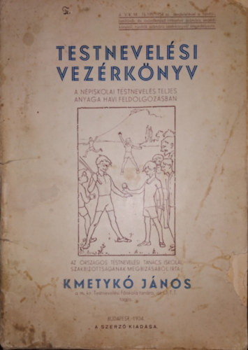 Kmetyk Jnos - Testnevelsi vezrknyv - A npiskolai testnevels teljes anyaga havi feldolgozsban