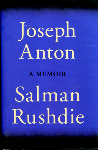 Salman Rushdie - Joseph Anton - A Memoir (eml�kiratok)